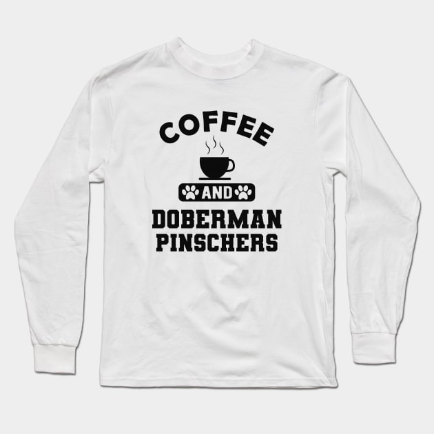 Doberman Pincher Dog - Coffee and Doberman pinchers Long Sleeve T-Shirt by KC Happy Shop